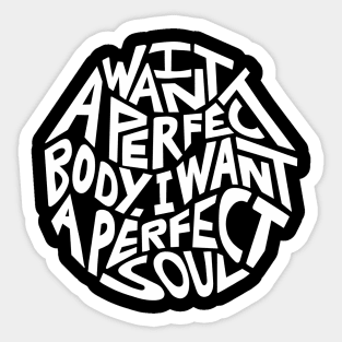 I Want A Perfect Body I Want A Perfect Soul Word Art Sticker